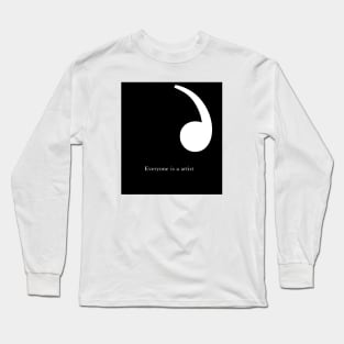 Everyone is a artist Long Sleeve T-Shirt